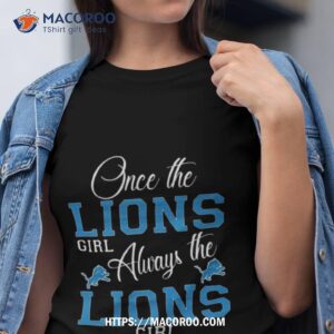 Detroit Lions Once The Lions Girl Always The Lions Girl Shirt