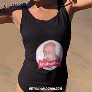Diabeetus I Got The Sugars Shirt