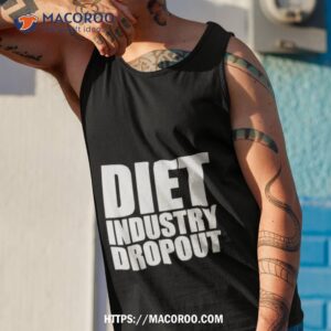 diet industry dropout shirt tank top 1