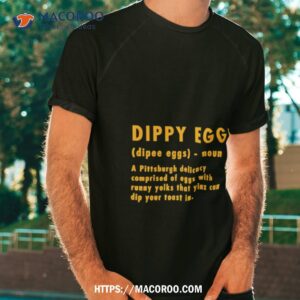 dippy eggs a pittsburgh delicacy comprised of eggs with runny yolks shirt tshirt
