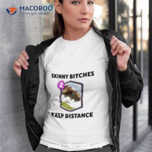 Dippytees Skinny Bitches Keep Distance T Shirt