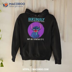Disney Stitch People Should Seriously Stop Expecting Normal From Me We All Know It’s Never Going To Happen Sarcastic Joke T Shirt 1 disney stitch people should seriously stop expecting normal from me we all know it s never going to happen sarcastic joke t shirt hoodie