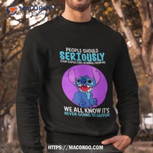 Disney Stitch People Should Seriously Stop Expecting Normal From Me We All Know It’s Never Going To Happen Sarcastic Joke T Shirt 2 disney stitch people should seriously stop expecting normal from me we all know it s never going to happen sarcastic joke t shirt sweatshirt