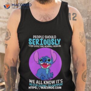 Disney Stitch People Should Seriously Stop Expecting Normal From Me We All Know It’s Never Going To Happen Sarcastic Joke T Shirt 3 disney stitch people should seriously stop expecting normal from me we all know it s never going to happen sarcastic joke t shirt tank top