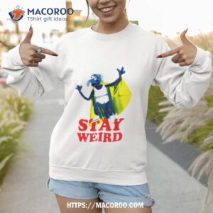 Disney The Muppets Gonzo Stay Weird Shirt 3 disney the muppets gonzo stay weird shirt sweatshirt 1