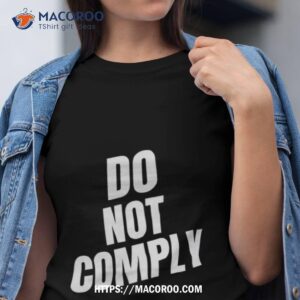 Do Not Comply Shirt Do Not Comply Shirt