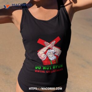 do not open until christmas santa shirt tank top 2