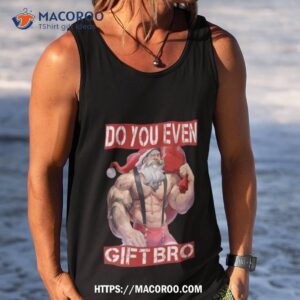 do you even gift bro gym xmas shirt tank top