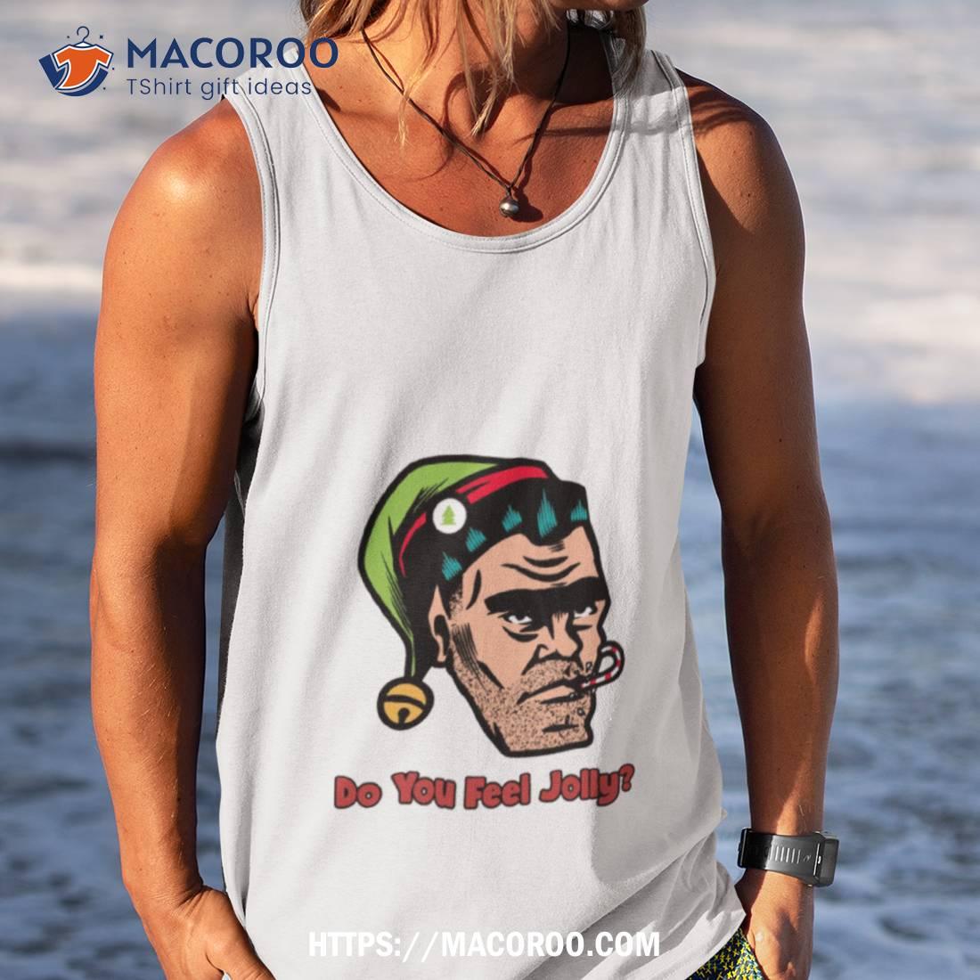 Do You Feel Jolly Funny Christmas Elf Shirt Do You Feel Jolly Funny Christmas Elf Shirt