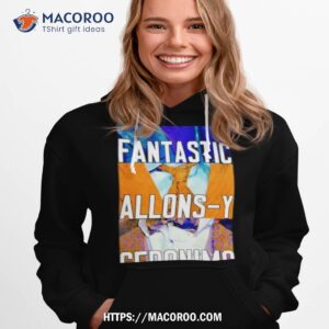 Doctor Who Fantastic Allons Y Geronimo Shirt 2 doctor who fantastic allons y geronimo shirt hoodie 1