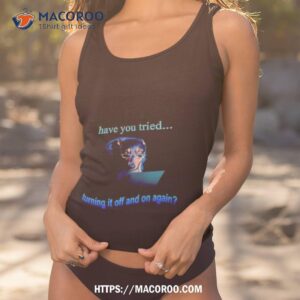 Dog Computer Have You Tried Turning It Off And On Again Shirt Dog Computer Have You Tried Turning It Off And On Again Shirt