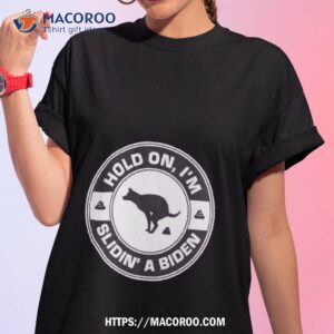 Dog Hold On I’m Slidin’ A Biden Shirt