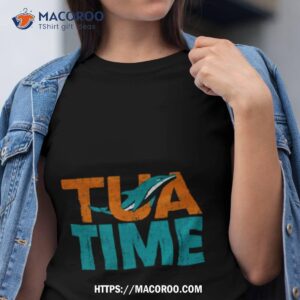 dolphins tua time shirt tshirt
