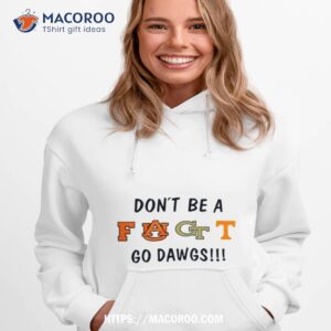 Don’t Be A Faugtt Go Dawgs Shirt