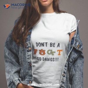 Don’t Be A Faugtt Go Dawgs Shirt