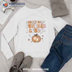 don t eat pumpkin seeds funny halloween baby pregnancy shirt sweatshirt