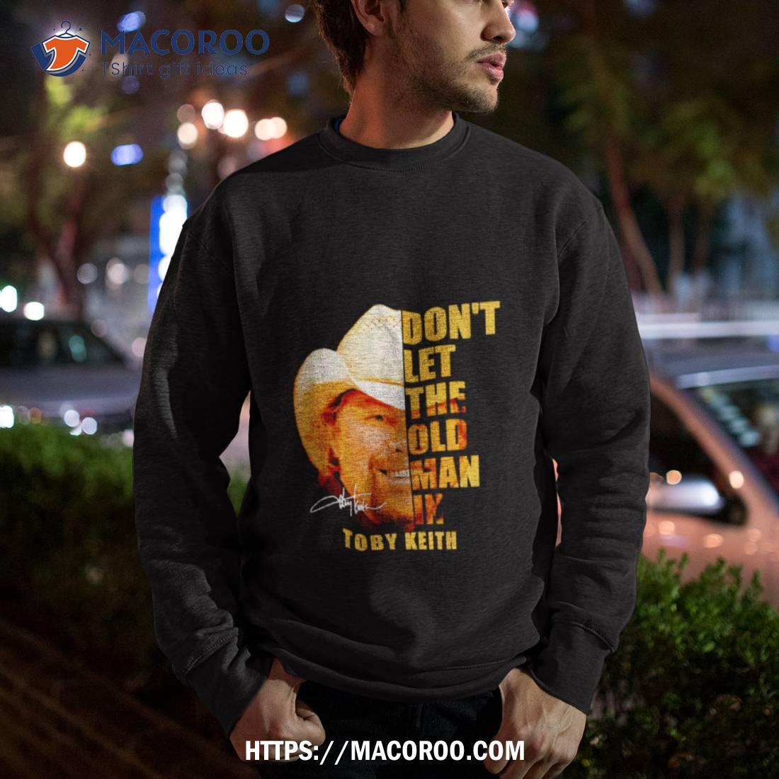Don’t Let The Old Man In Toby Keith Shirt Don’t Let The Old Man In Toby Keith Shirt