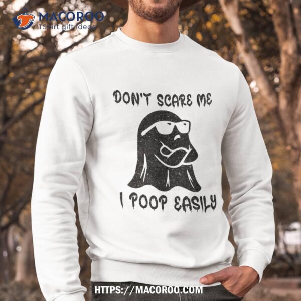 Don’t Scare Me I Poop Easily Funny Inappropriate Halloween Shirt