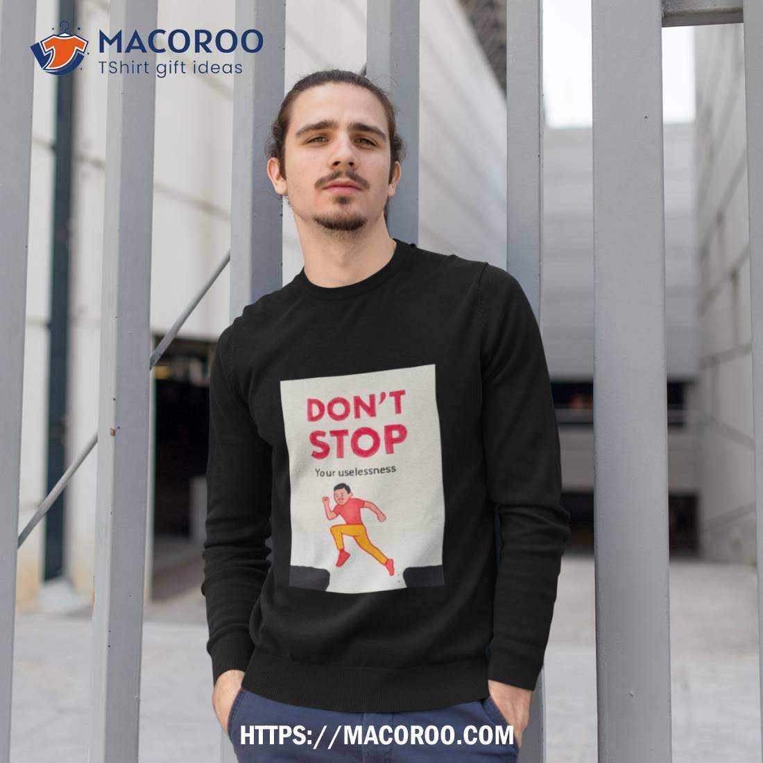 Don’t Stop Your Uselessness Joan Cornella Shirt Don’t Stop Your Uselessness Joan Cornella Shirt