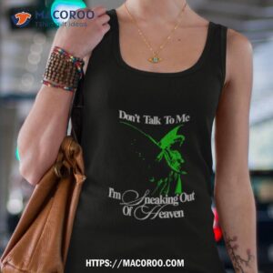 don t talk to me i m sneaking out of heaven shirt tank top 4