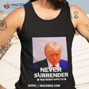 Donald Trump Never Surrender True Patriot Supply Co Shirt 3 donald trump never surrender true patriot supply co shirt tank top 3