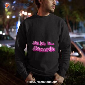 dr colleen shogan my job is records barbie t shirt sweatshirt