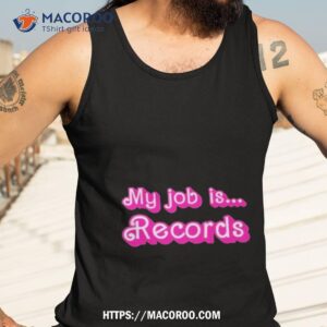 dr colleen shogan my job is records barbie t shirt tank top 3