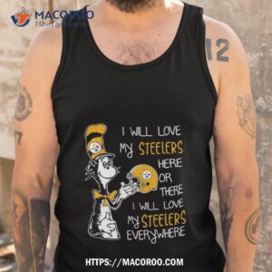 dr seuss i will love my steelers here or there i will love my steelers everywhere pittsburgh steelers 2023 unisex t shirt tank top