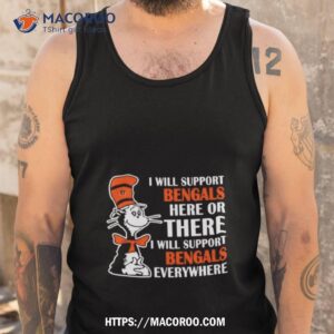 dr seuss i will support bengals here or there i will support bengals everywhere 2023 shirt tank top