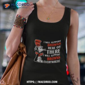 dr seuss i will support cleveland browns here or there i will support cleveland browns everywhere 2023 shirt tank top 4