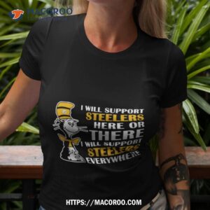 Dr Seuss I Will Support Pittsburgh Steelers Here Or There I Will Support Pittsburgh Steelers Everywhere 2023 Shirt