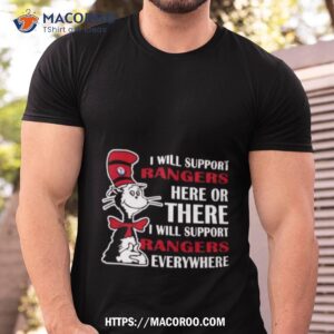 Dr Seuss I Will Support Texas Rangers Here Or There I Will Support Texas Rangers Everywhere 2023 Shirt