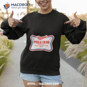 drunk phils fans high life shirt sweatshirt