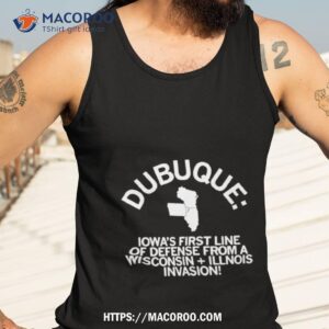 dubuque iowa s first line of defense from a wisconsin illinois shirt tank top 3