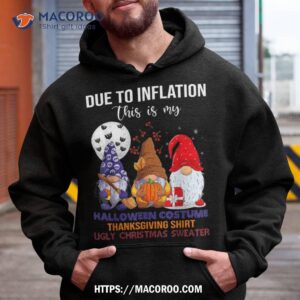 Due To Inflation This Is My Halloween Thanksgiving Christmas Shirt