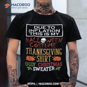 due to inflation this is my halloween thanksgiving xmas shirt tshirt