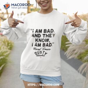 dusty rhodes foundation i am bad shirt sweatshirt