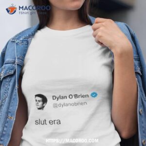 dylan o brien slut era shirt tshirt