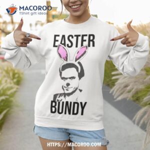 easter bundy shirt sweatshirt 1