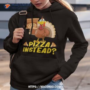 eat pizza instead of turkey on thanksgiving shirt hoodie 3