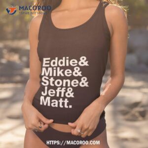 eddie amp mike amp stone amp jeff amp matt t shirt tank top 1
