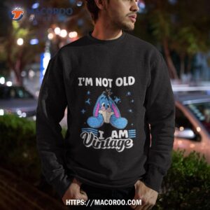 eeyore i m not old i am vintage shirt sweatshirt