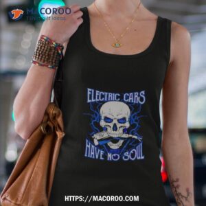 electric cars have no soul skull shirt tank top 4
