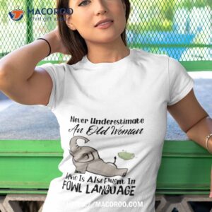 elephant never underestimate an old woman who is also fluent in fowl language shirt tshirt 1