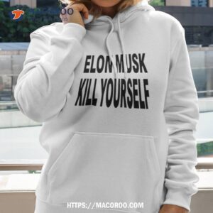 Elon Musk Kill Yourself Shirt 2 elon musk kill yourself shirt hoodie 2