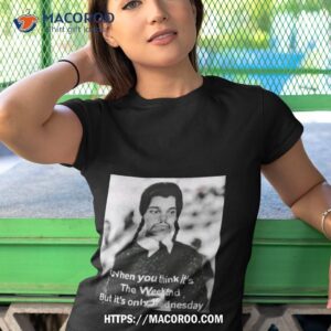 elon musk tweet when you think it s the weekend but it s only wednesday shirt tshirt 1