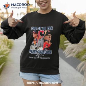 end of an era terry franconathank you for the memories shirt sweatshirt