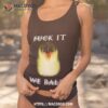 Essenge Fuck It We Ball Shirt