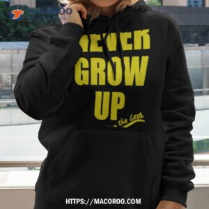 ever grow up stay this little shirt hoodie 2