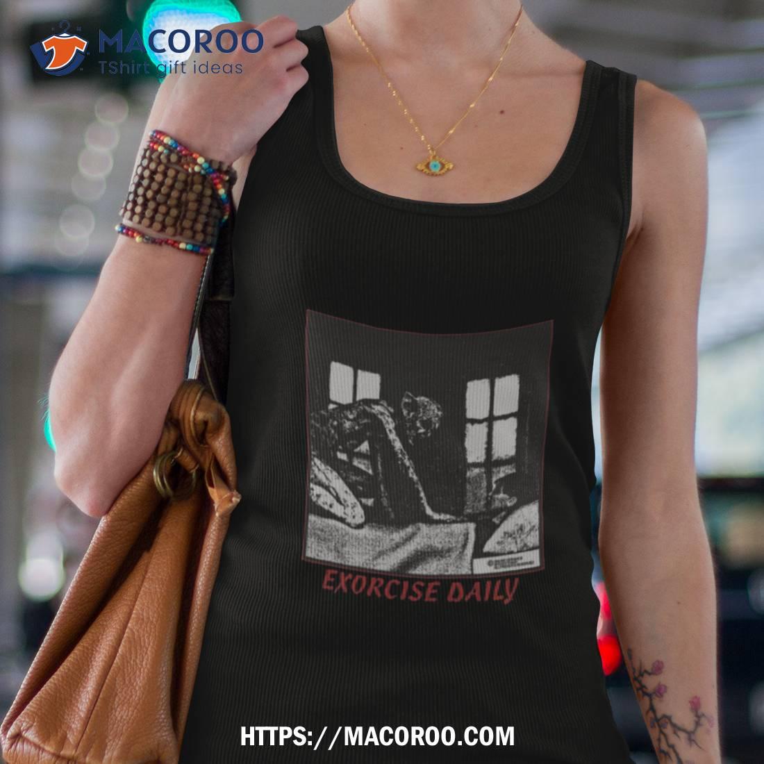 Exorcise Daily T Shirt Exorcise Daily T Shirt